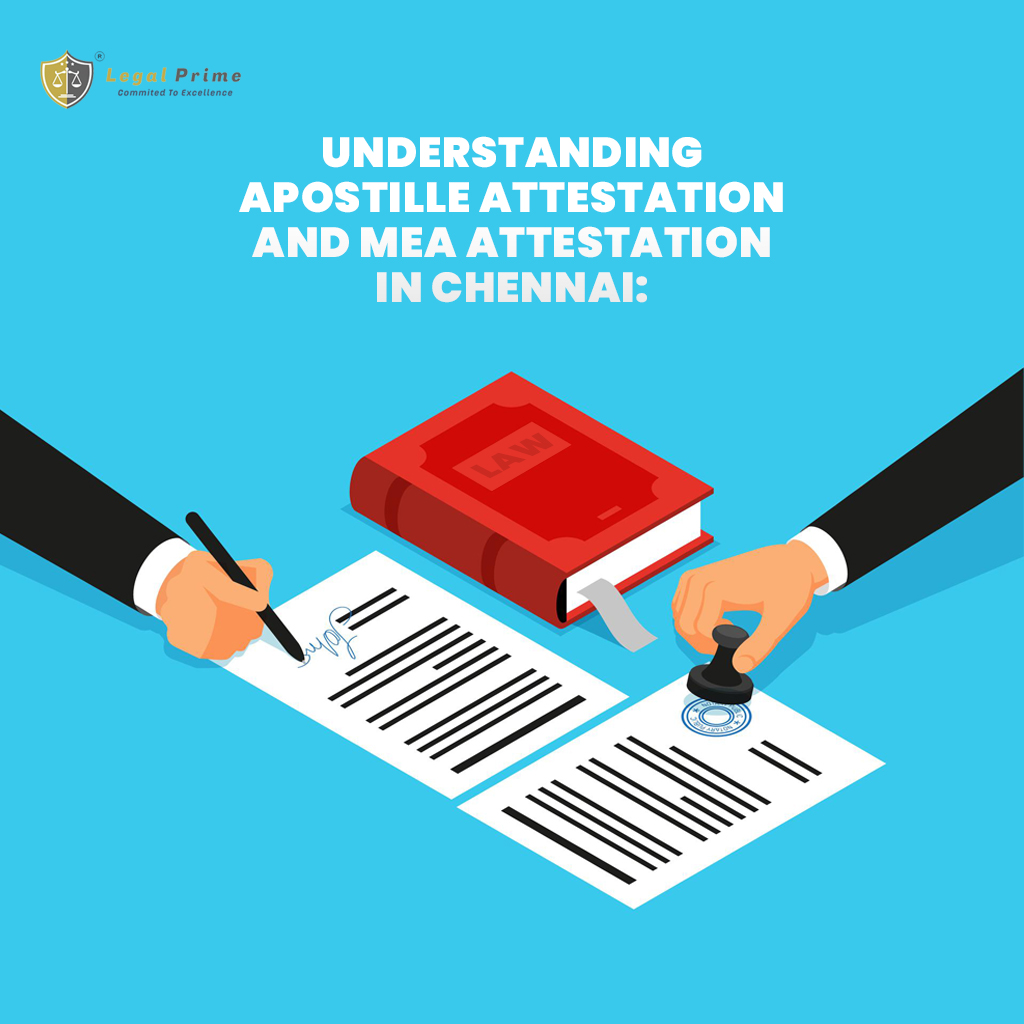 Understanding Apostille Attestation and MEA Attestation in Chennai